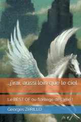 …j’irai, aussi loin que le ciel: Le BEST OF ou florilège de l’âme ! (French Edition) cover image