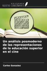 Un análisis posmoderno de las representaciones de la educación superior en el cine (Spanish Edition) cover image