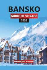 BANSKO GUIDE DE VOYAGE 2026: Stations de ski, sentiers de randonnée, aventures dans les montagnes de Pirin, cuisine locale, vie nocturne et conseils ... et d'été de la Bulgarie (French Edition) cover image