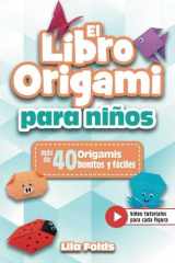 El Libro Origami para Niños: Papiroflexia para niños con más de 40 origamis bonitos y fáciles a todo color - Bonus: Vídeo tutoriales para cada figura (Spanish Edition) cover image