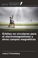 Órbitas no circulares para el electromagnetismo y otros campos magnéticos (Spanish Edition) cover image