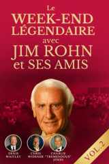 LE WEEK-END LÉGENDAIRE AVEC JIM ROHN ET SES AMIS VOL. 2: La sagesse de Jim Rohn et des grands du succès qui ont marqué la nouvelle ère du développement personnel (French Edition) cover image