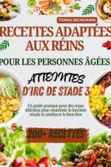 Recettes adaptées aux reins pour les personnes âgées atteintes d'IRC de stade 3 Un guide pratique pour des repas délicieux pour maintenir la fonction rénale et améliorer le bien-être cover image