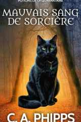 Mauvais Sang de Sorcière: Un Mystère Paranormal et Douillet (Potions De La Quarantaine) (French Edition) cover image
