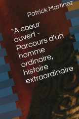 "A coeur ouvert - Parcours d'un homme ordinaire, histoire extraordinaire cover image