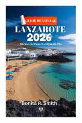 GUIDE DE VOYAGE DE LANZAROTE 2026: Découvrez l'esprit unique de l'île cover image