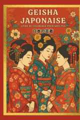 Geisha Japonaise Livre de coloriage pour adultes: Livre de coloriage pour adultes avec de superbes dessins de femmes japonaises et des illustrations ... le stress et se détendre (French Edition) cover image