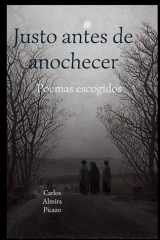 Justo antes de anochecer Poemas escogidos cover image