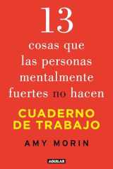 13 Cosas Que Las Personas Mentalmente Fuertes No Hacen. Cuaderno de Trabajo / 13 Things Mentally Strong People Don't Do. Workbook cover image