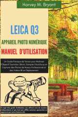 Leica Q3 Appareil Photo Numérique Manuel d'Utilisation: Guide Pratique de Terrain pour Maîtriser l'Objectif Summilux 28mm, Dompter l'Autofocus et ... des Vidéos 8K en Déplacement (French Edition) cover image