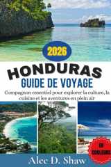 GUIDE DE VOYAGE AU HONDURAS 2026 (EN COULEURS): Compagnon essentiel pour explorer la culture, la cuisine et les aventures en plein air (French Edition) cover image