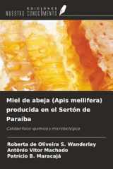 Miel de abeja (Apis mellifera) producida en el Sertón de Paraíba: Calidad físico-química y microbiológica (Spanish Edition) cover image