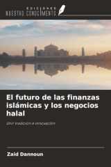 El futuro de las finanzas islámicas y los negocios halal: Unir tradición e innovación (Spanish Edition) cover image