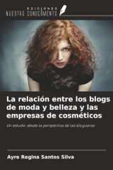 La relación entre los blogs de moda y belleza y las empresas de cosméticos: Un estudio desde la perspectiva de las blogueras (Spanish Edition) cover image