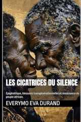 Les cicatrices du silence - Épigénétique, blessures transgénérationnelles et renaissance du peuple africain. cover image