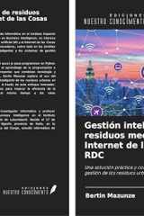 Gestión inteligente de residuos mediante el Internet de las Cosas en la RDC: Una solución práctica y conectada para optimizar la gestión de los residuos urbanos (Spanish Edition) cover image