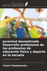 Juventud desmotivada Desarrollo profesional de los profesores de educación física y deporte en la escuela: Un enfoque cualitativo (Spanish Edition) cover image