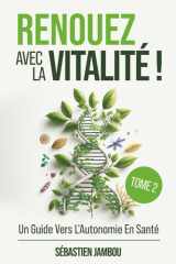 Renouez Avec La Vitalité ( Tome 2) - Un Guide Vers L'Autonomie En Santé cover image