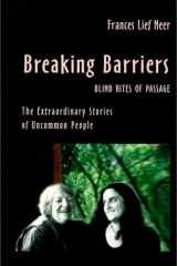 Breaking Barriers Blind Rites of Passage; The Extraordinary Stories of Uncommon People cover image