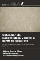 Obtención de Nanocelulosa Vegetal a partir de Eucalipto: Producción y caracterización de nanofibrillas de celulosa (Spanish Edition) cover image