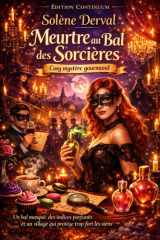 Meurtre au Bal des Sorcières - Cosy mystère gourmand: un bal masqué, des indices parfumés et un village qui protège trop fort les siens. cover image