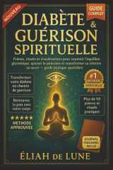 Diabète & Guérison Spirituelle - Prières, rituels et visualisations pour soutenir l'équilibre glycémique, apaiser le pancréas et transformer sa relation au sucre - guide pratique quotidien cover image