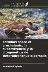 Estudios sobre el crecimiento, la supervivencia y la citogenética de Heterobranchus bidorsalis (Spanish Edition) cover image