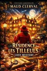 Résidence les tilleuls - Dans ce cosy mystery résidence, une montre figée à 21 h fait vaciller les alibis. cover image