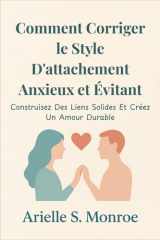 Comment Corriger le Style D'attachement Anxieux et Évitant - Construisez Des Liens Solides Et Créez Un Amour Durable cover image