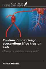 Puntuación de riesgo ecocardiográfico tras un SCA: ¿Echoscore tras un síndrome coronario agudo? (Spanish Edition) cover image