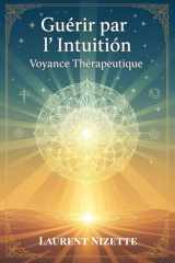 Guérir par l'Intuition - Voyance Thérapeutique cover image