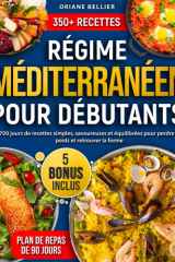 Régime Méditerranéen pour Débutants: 2700 jours de recettes simples, savoureuses et équilibrées pour perdre du poids et retrouver la forme | Avec plan de repas de 90 jours (French Edition) cover image