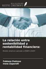 La relación entre sostenibilidad y rentabilidad financiera:: Modelo dinámico aplicado a ESGB11 e ISUS11 (Spanish Edition) cover image