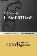 Libéré de l'amertume - Retrouver la paix et la liberté intérieure cover image