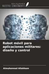 Robot móvil para aplicaciones militares: diseño y control (Spanish Edition) cover image