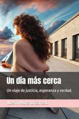 Un día más cerca Un viaje de justicia, esperanza y verdad. cover image
