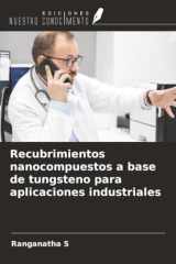 Recubrimientos nanocompuestos a base de tungsteno para aplicaciones industriales (Spanish Edition) cover image