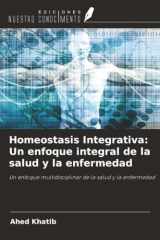 Homeostasis Integrativa: Un enfoque integral de la salud y la enfermedad: Un enfoque multidisciplinar de la salud y la enfermedad (Spanish Edition) cover image