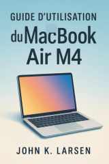 Guide d'utilisation du MacBook Air M4 - Votre compagnon ultime avec des instructions simples pour les utilisateurs Mac pour apprendre la configuration, des conseils utiles et des raccourcis en toute simplicité cover image