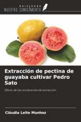 Extracción de pectina de guayaba cultivar Pedro Sato: Efecto de las condiciones de extracción (Spanish Edition) cover image