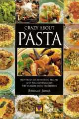 Crazy about Pasta Hundreds of Authentic Recipes and Full Coverage of the World's Pasta Traditions cover image