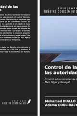 Control de la legalidad de las autoridades locales: Control administrativo de los entes locales: el caso de Malí, Níger y Senegal (Spanish Edition) cover image