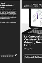 La Categorización Como Construcción Sustantiva: Género, Número y Caso en Latín: Monografía (Spanish Edition) cover image