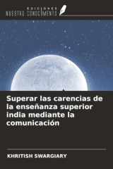 Superar las carencias de la enseñanza superior india mediante la comunicación (Spanish Edition) cover image