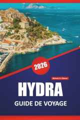 HYDRA GUIDE DE VOYAGE 2026: Découvrez les principales attractions, les joyaux cachés, les plag-es, la cuisine locale et les conseils de voyage pour explorer la charmante île grecque (French Edition) cover image