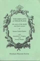 The Shelleys of Field Place: The Story of the Family and Their Estates cover image