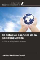 El enfoque esencial de la sociolingüística: El lugar de la lengua en la sociedad (Spanish Edition) cover image