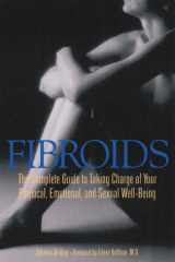 Fibroids The Complete Guide to Taking Charge of Your Physical, Emotional, and Sexual Well-Being cover image