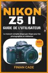 Nikon Z5 II Guide de l'Utilisateur - Le manuel complet étape par étape pour les photographes et vidéastes cover image