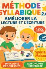 Méthode Syllabique 2.0 - Améliorer la Lecture et l'Écriture CP - Spécial maison, de 200 activités, avec parcours progressifs, pour autonomie immédiate. Enfants 6 à 7 ans cover image